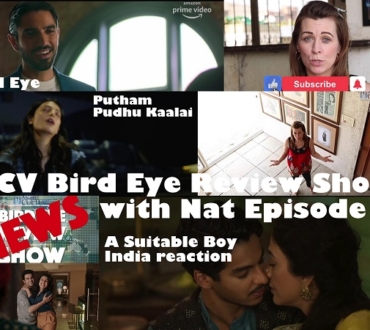ACV Bird Eye Review Show – Episode 7: Evil Eye, Putham Pudhu Kaalai (PPK) and ‘A Suitable Boy’ reaction from India…
